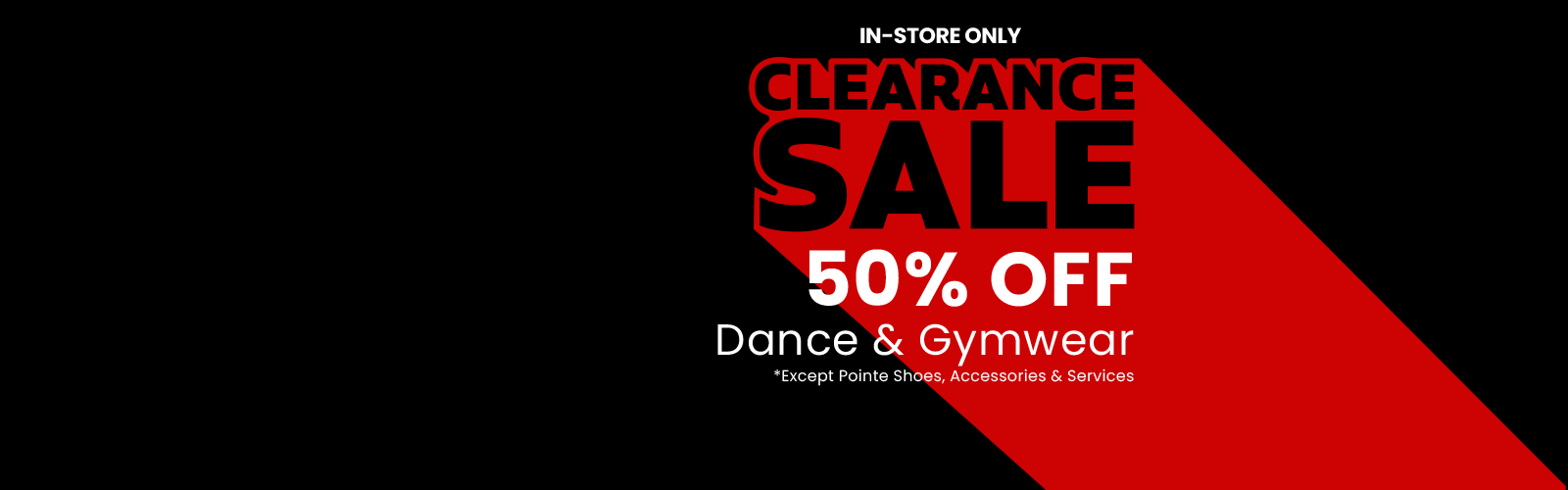 Clearance sale banner with 50% off on dance and gymwear, in-store only.